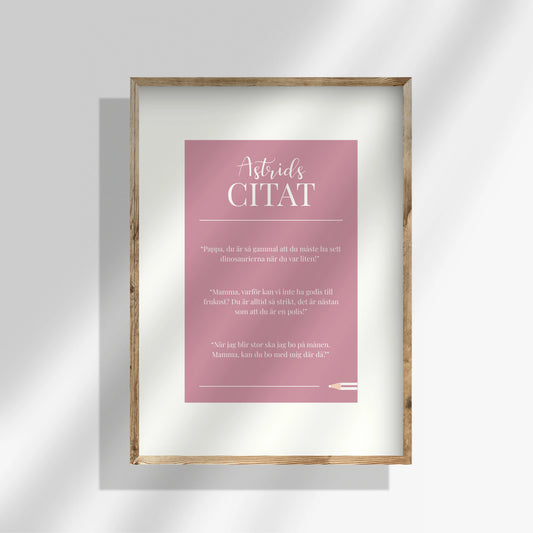 Rosa citatposter med bred vit kant som inbyggd passepartout. Ditt barns citat centrerat på rosa bakgrund, elegant inramning
