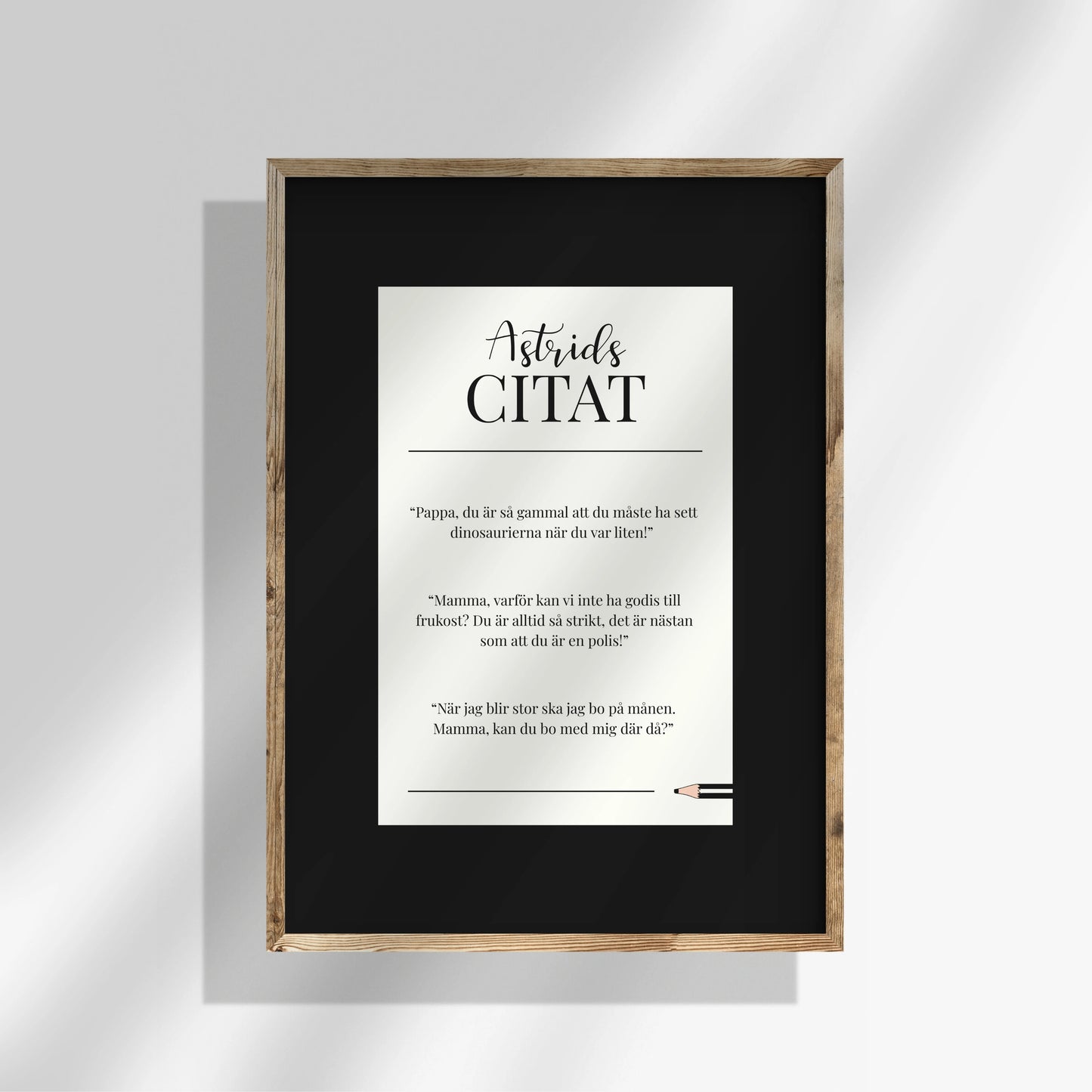 Citatposter med svart kant och vit mitt. Barnets citat i svart text på den vita centrumytan, dramatiskt inramad av svart.